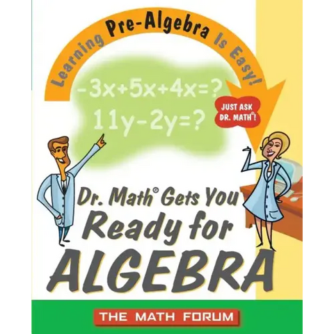 Dr. Math Gets You Ready for Algebra: Learning Pre-Algebra Is Easy!