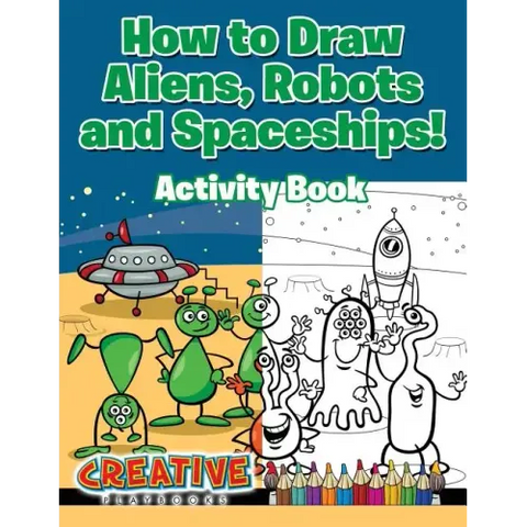 How to Draw Aliens, Robots and Spaceships! Activity Book