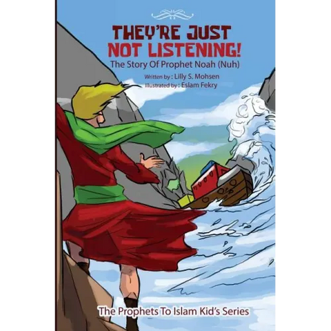 They're Just NOT Listening!: The Story of prophet Noah (Nuh)