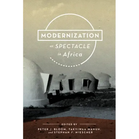Modernization as Spectacle in Africa