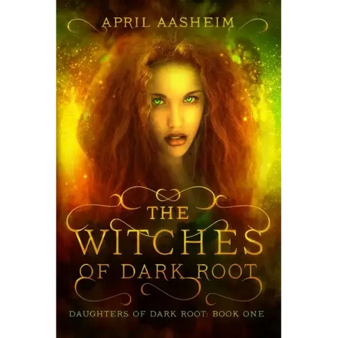 The Witches of Dark Root: Book One in The Daughters of Dark Root Series