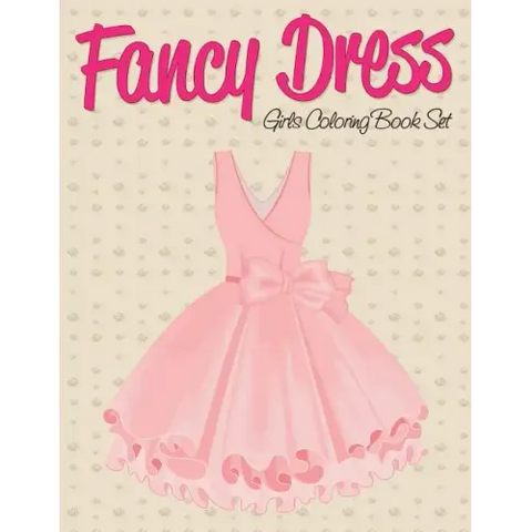 Fancy Dress: Girls Coloring Book Set