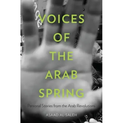 Voices of the Arab Spring: Personal Stories from the Arab Revolutions