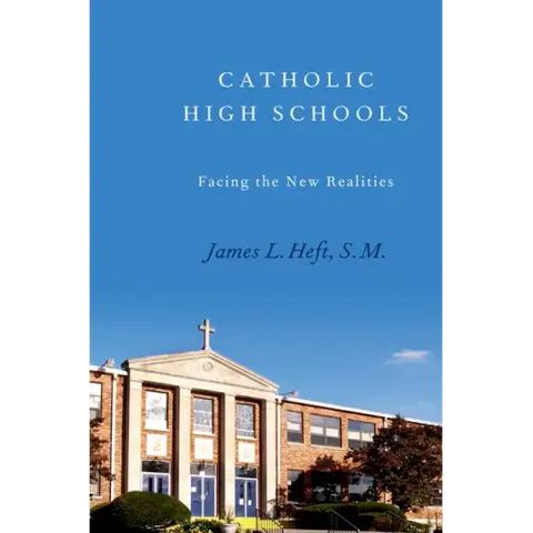 Catholic High Schools: Facing the New Realities