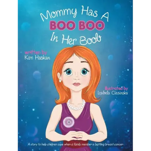 Mommy Has a Boo Boo in Her Boob: A story to help children cope when a family member is battling breast cancer