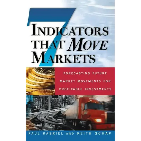 Seven Indicators That Move Markets: Forecasting Future Market Movements for Profitable Investments