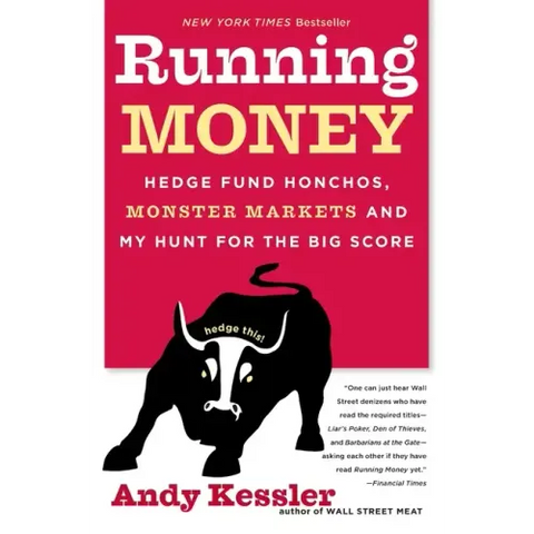 Running Money: Hedge Fund Honchos, Monster Markets and My Hunt for the Big Score