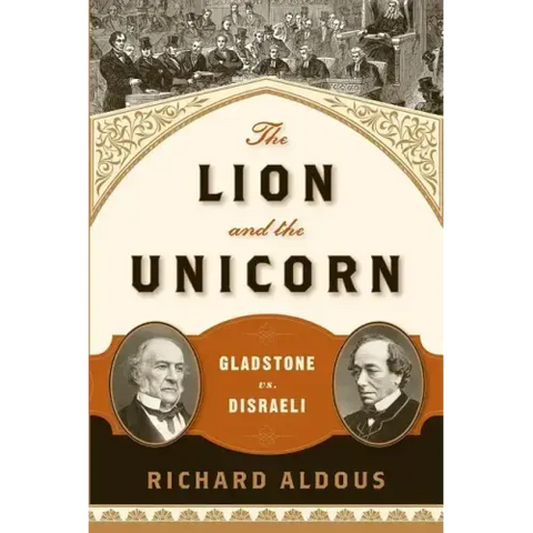 The Lion and the Unicorn: Gladstone vs. Disraeli