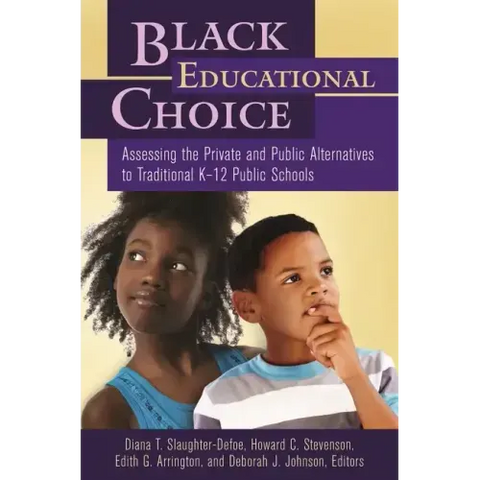 Black Educational Choice: Assessing the Private and Public Alternatives to Traditional Kâ 
