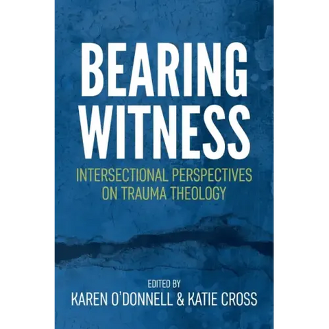 Bearing Witness: Intersectional Perspectives on Trauma Theology