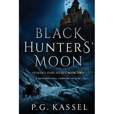 Black Hunters' Moon: Stoker's Dark Secret Book Two (A Supernatural Vampire Thriller)