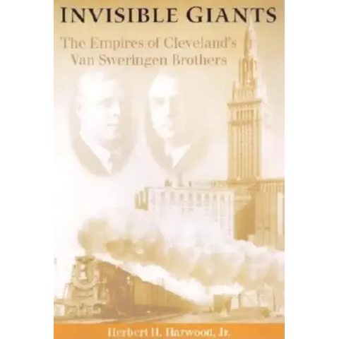 Invisible Giants: The Empires of Cleveland's Van Sweringen Brothers