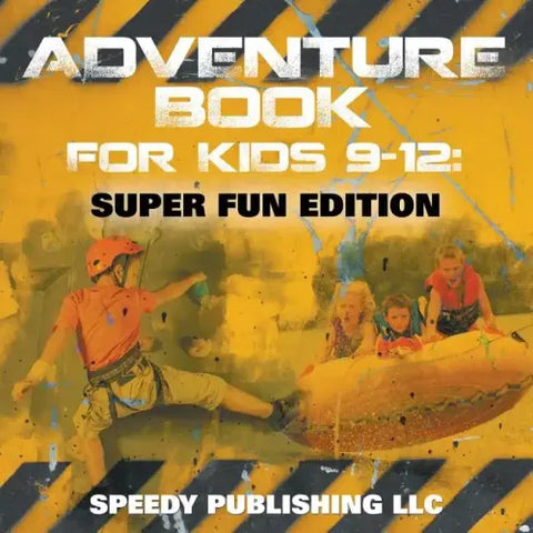 Adventure Book For Kids 9-12: Super Fun Edition
