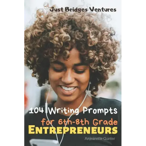 104 Writing Prompts for 6th-8th Grade Entrepreneurs