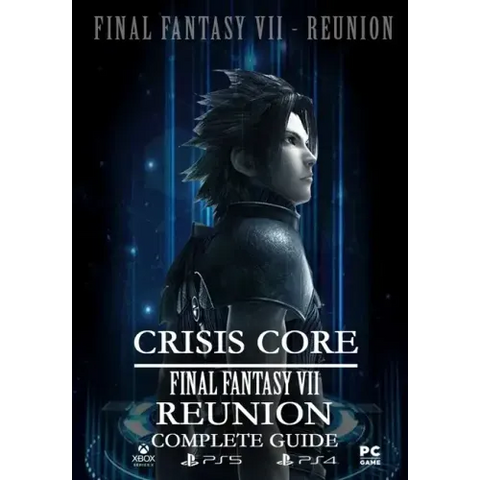 Crisis Core Final Fantasy VII REUNION Complete Guide: (Update 2022)