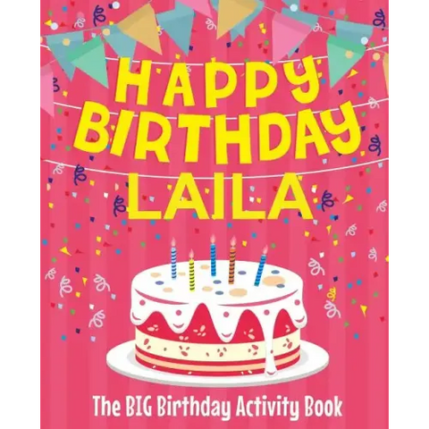 Happy Birthday Laila - The Big Birthday Activity Book: (Personalized Children's Activity Book)