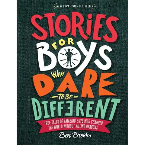 Stories for Boys Who Dare to Be Different: True Tales of Amazing Boys Who Changed the World Without Killing Dragons