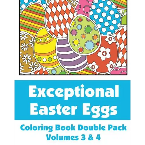 Exceptional Easter Eggs Coloring Book Double Pack (Volumes 3 & 4)