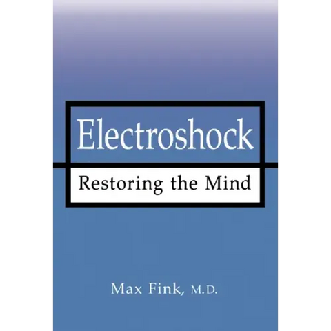 Electroshock: Restoring the Mind