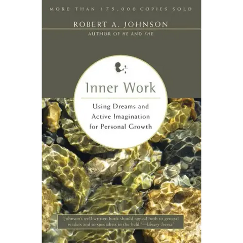 Inner Work: Using Dreams and Active Imagination for Personal Growth