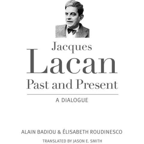 Jacques Lacan, Past and Present: A Dialogue