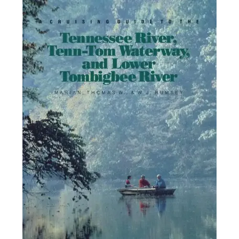 A Cruising Guide to the Tennessee River, Tenn-Tom Waterway, and Lower Tombigbee River