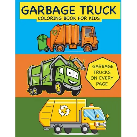 Garbage Truck Coloring Book for Kids Garbage Trucks on Every Page: Coloring Book for Toddlers, Preschool, Kindergarten