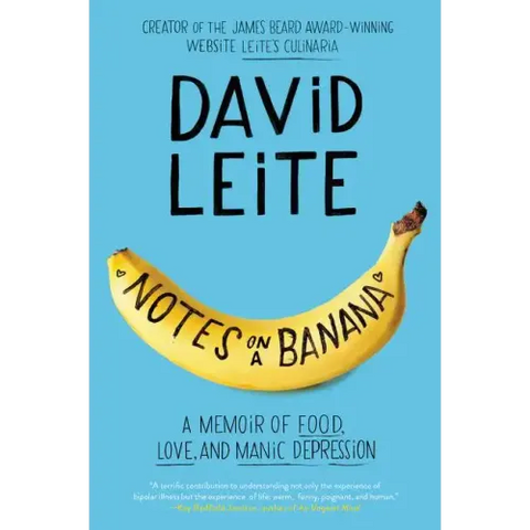 Notes on a Banana: A Memoir of Food, Love, and Manic Depression