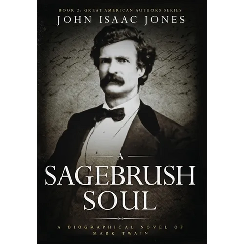 A Sagebrush Soul: A Biographical Novel of Mark Twain
