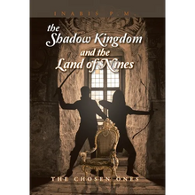 The Shadow Kingdom And the Land of Nines: The Chosen Ones