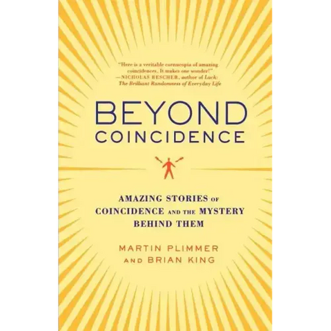 Beyond Coincidence: Amazing Stories of Coincidence and the Mystery Behind Them