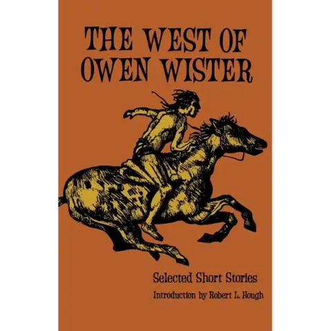 The West of Owen Wister: Selected Short Stores