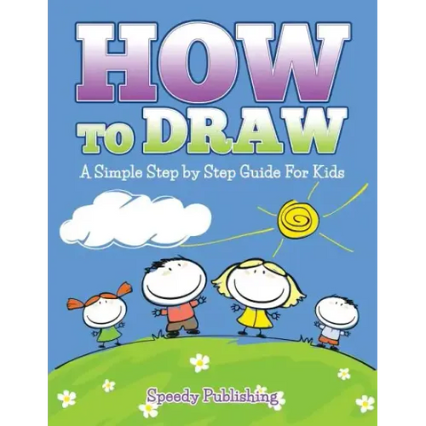How To Draw: A Simple Step by Step Guide For Kids