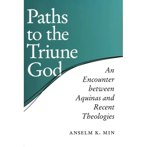 Paths to the Triune God: An Encounter Between Aquinas and Recent Theologies