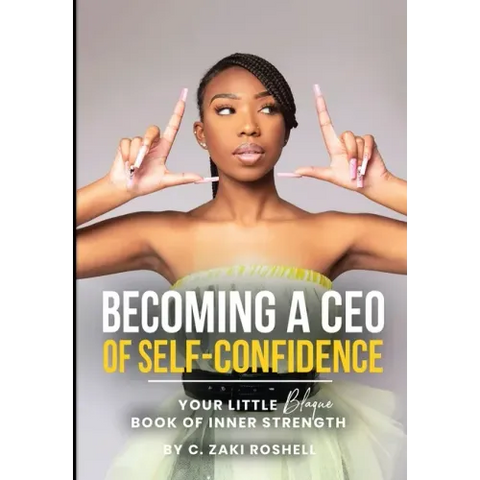 Becoming a CEO of Self-Confidence: Your little blaque book of inner strength