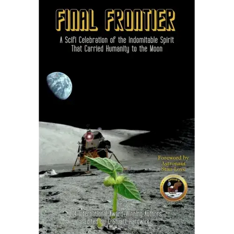 Final Frontier: A Sci-fi Celebration of the Indomitable Spirit That Carried Humanity to the Moon