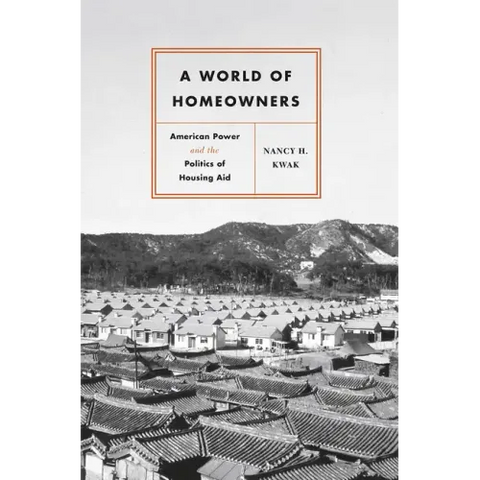 A World of Homeowners: American Power and the Politics of Housing Aid