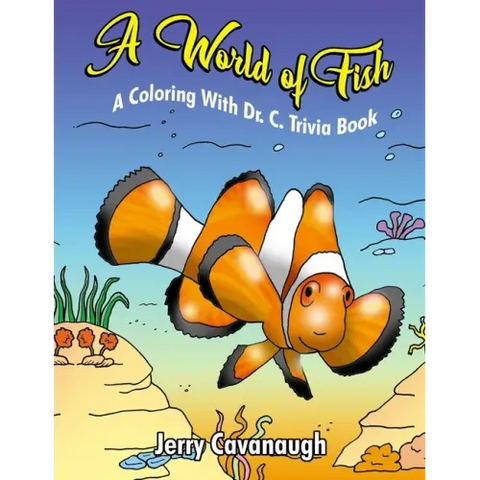 A World of Fish: A Coloring with Dr. C. Trivia Book