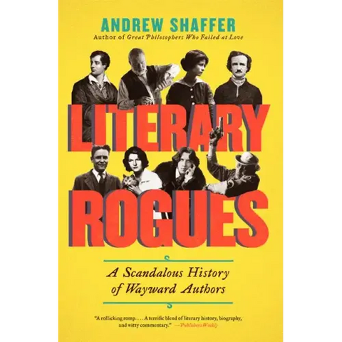 Literary Rogues: A Scandalous History of Wayward Authors