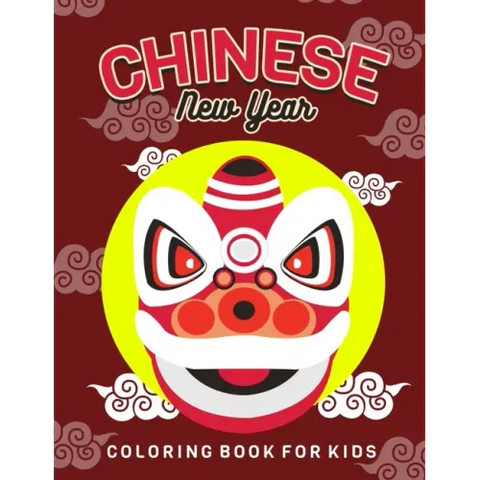 Chinese New Year: Children's Lunar New Year, Happy Chinese New Year Coloring Book for Kids. Fun Dragon, Firecracker and Red Envelope Col