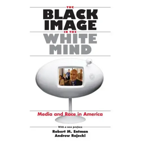 The Black Image in the White Mind: Media and Race in America