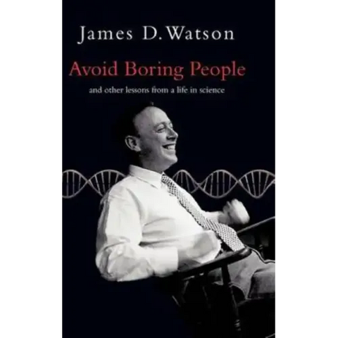 Avoid Boring People: Lessons from a Life in Science