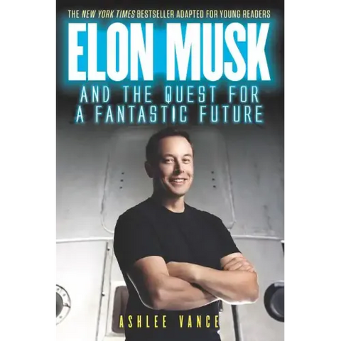 Elon Musk and the Quest for a Fantastic Future Young Reader's Edition