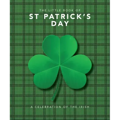 The Little Book of St. Patrick's Day: A Compendium of Craic about Ireland's Famous Festival