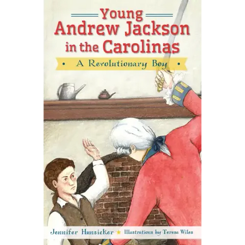 Young Andrew Jackson in the Carolinas:: A Revolutionary Boy