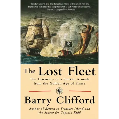 The Lost Fleet: The Discovery of a Sunken Armada from the Golden Age of Piracy