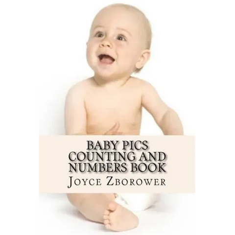 Baby Pics Counting and Numbers Book: For Kids 2 - 5