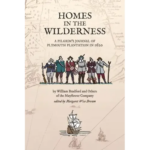 Homes in the Wilderness: A Pilgrim's Journal of Plymouth Plantation in 1620