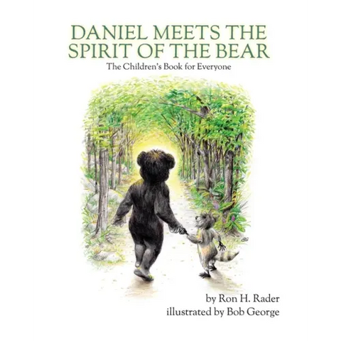 Daniel Meets the Spirit of the Bear: The Children's Book for Everyone
