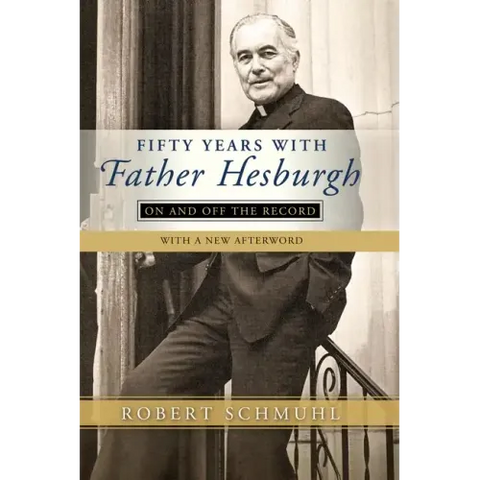 Fifty Years with Father Hesburgh: On and Off the Record
